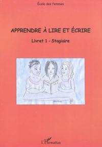 Apprendre à lire et écrire. Vol. 1. Livret 1 : stagiaire