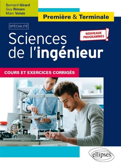 Sciences de l'ingénieur première & terminale : spécialité, cours et exercices corrigés : nouveaux programmes