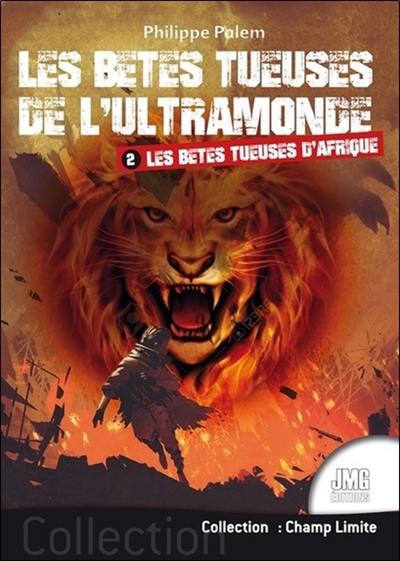 Les bêtes tueuses de l'ultramonde. Vol. 2. Les bêtes tueuses d'Afrique