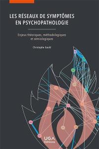 Les réseaux de symptômes en psychopathologie : enjeux théoriques, méthodologiques et sémiologiques