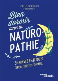 Bien dormir avec la naturopathie : 50 bonnes pratiques pour retrouver le sommeil