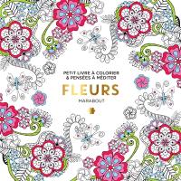 Fleurs : petit livre à colorier & pensées à méditer