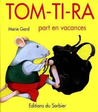 Tom-Ti-Ra part en vacances