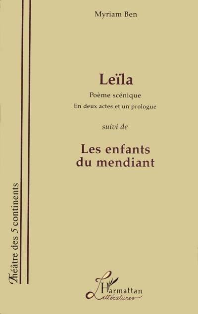 Leïla : poème scénique en deux actes et un prologue. Les enfants du mendiant