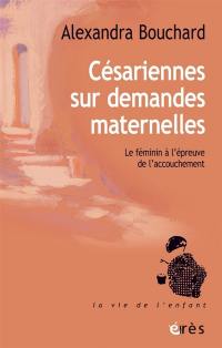 Césariennes sur demandes maternelles : le féminin à l'épreuve de l'accouchement