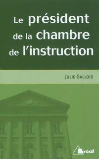 Le président de la chambre de l'instruction