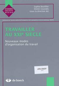 Travailler au XXIe siècle : nouveaux modes d'organisation du travail