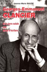 Georges-Emmanuel Clancier : de la terre natale aux terres d'écriture