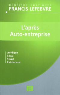 L'après auto-entreprise : juridique, fiscal, social, patrimonial