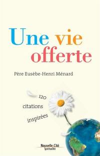 Une vie offerte : 120 citations inspirées