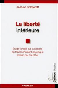 La liberté intérieure : étude fondée sur la science du fonctionnement psychique établie par Paul Diel