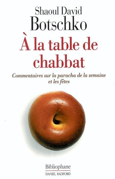 A la table de Chabbat : commentaires sur la paracha de la semaine