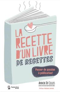 La recette d'un livre de recettes : Passer de passion à publication !