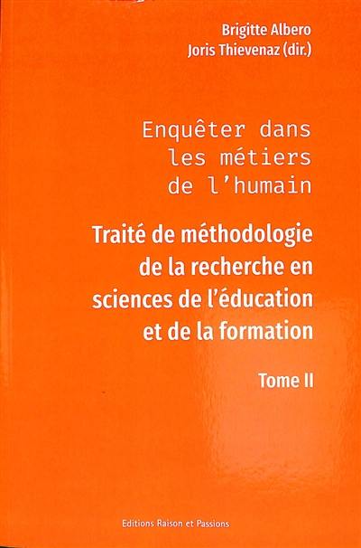 Enquêter dans les métiers de l'humain : traité de méthodologie de la recherche en sciences de l'éducation et de la formation. Vol. 2