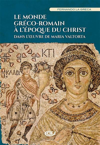 Le monde gréco-romain à l'époque du Christ dans l'oeuvre de Maria Valtorta