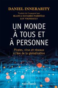 Un monde à tous et à personne : pirates, virus et réseaux à l'ère de la globalisation