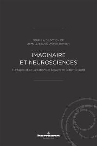 Imaginaire et neurosciences : héritages et actualisations de l'oeuvre de Gilbert Durand