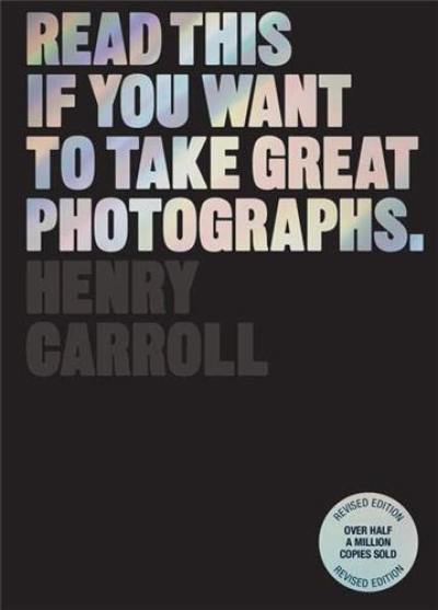 Read This if You Want to Take Great Photographs (Revised ed)