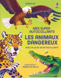 Les animaux dangereux : Mes super autocollants : dès 5 ans