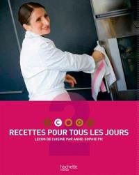 Scook : leçon de cuisine par Anne-Sophie Pic. Vol. 2. Recettes pour tous les jours