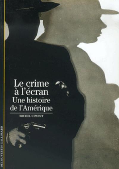 Le Crime à l'écran : une histoire de l'Amérique