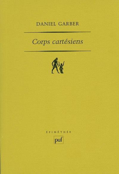 Corps cartésiens : Descartes et la philosophie dans les sciences