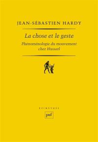 La chose et le geste : phénoménologie du mouvement chez Husserl