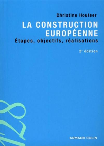 La construction européenne : étapes, objectifs, réalisations