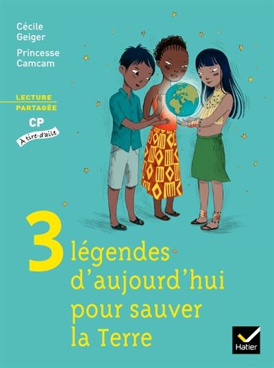 3 légendes d'aujourd'hui pour sauver la Terre : lecture partagée, CP