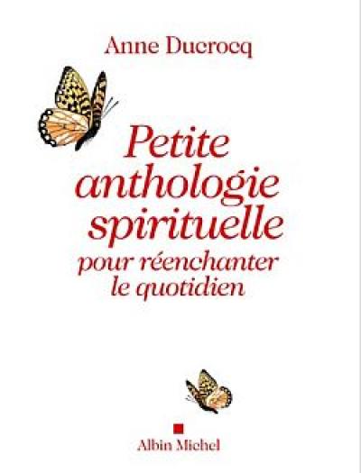 Petite anthologie spirituelle pour réenchanter le quotidien