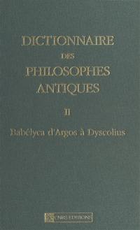 Dictionnaire des philosophes antiques. Vol. 2. Babelyca d'Argos à Dyscolius