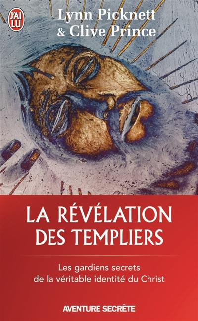 La révélation des Templiers : les gardiens secrets de la véritable identité du Christ