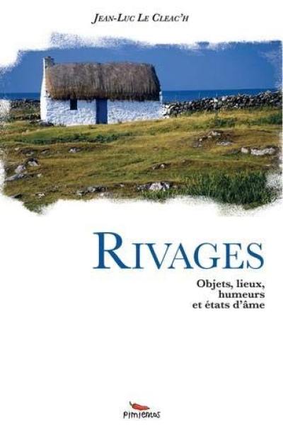 Rivages : objets, lieux, rumeurs et états d'âme