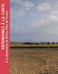 Patrimoines à la carte : à la découverte de Roissy Pays de France