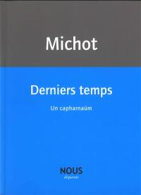 Derniers temps : un capharnaüm