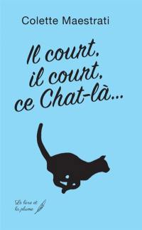 Il court, il court, ce chat-là...