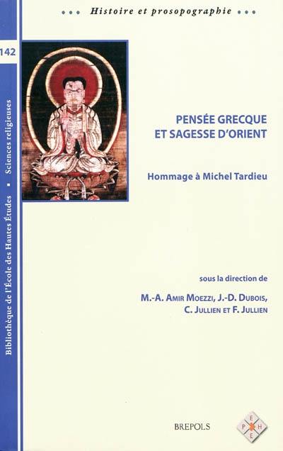 Pensée grecque et sagesse d'Orient : hommage à Michel Tardieu