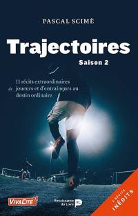 Trajectoires. Vol. 2. 11 récits extraordinaires de joueurs et d'entraîneurs au destin ordinaire