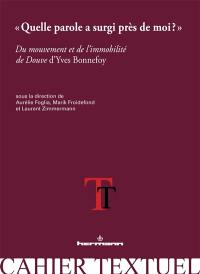 Quelle parole a surgi près de moi ? : Du mouvement et de l'immobilité de Douve d'Yves Bonnefoy