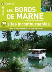 Les bords de Marne en Ile-de-France : 75 sites incontournables