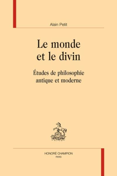 Le monde et le divin : études de philosophie antique et moderne