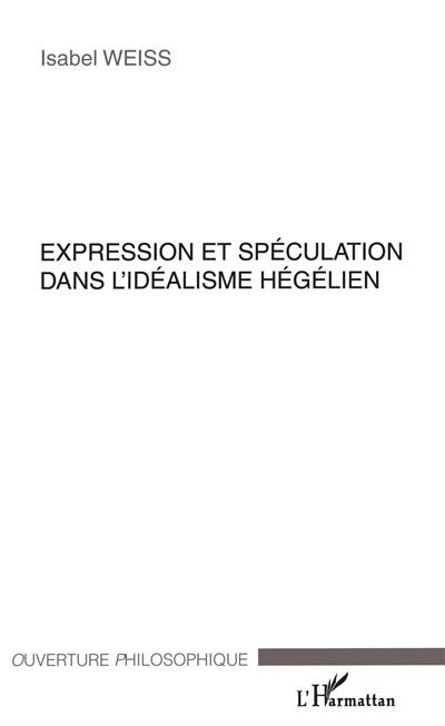 Expression et spéculation dans l'idéalisme hégélien