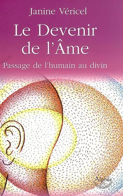 Le devenir de l'âme : passage de l'humain au divin