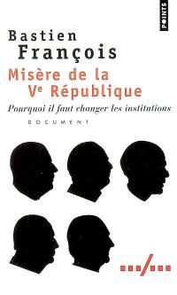 Misère de la Ve République : pourquoi il faut changer les institutions