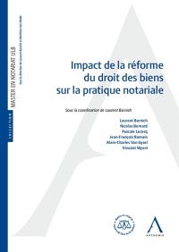 Impact de la réforme du droit des biens sur la pratique notariale