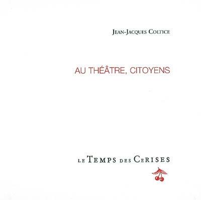 Au théâtre, citoyens