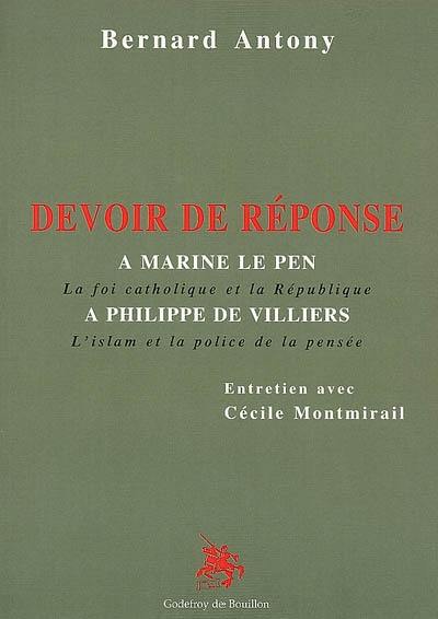 Devoir de réponse à Marine Le Pen, à Philippe de Villiers : la foi catholique et la République, l'islam et la police de la pensée : entretien avec Cécile Montmirail