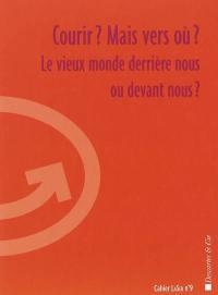 Courir ? Mais vers où ? : le vieux monde derrière nous ou devant nous ? : Théâtre du Rond-Point, lundi 13 décembre 2004