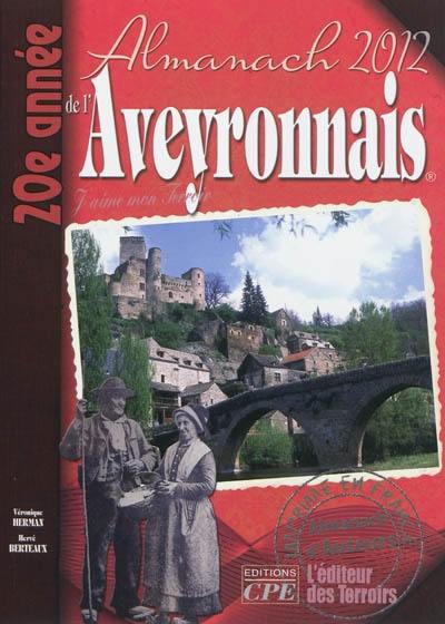 L'almanach de l'Aveyronnais 2012 : j'aime mon terroir