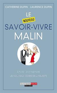 Le nouveau savoir-vivre malin : sur les réseaux sociaux, au travail ou en amour : les nouveaux codes de la réussite